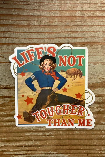 Rodeo Quincy Sticker: Life's Not Tougher Than Me